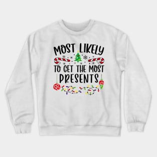 Most Likely To Get The Most Presents Funny Christmas Crewneck Sweatshirt